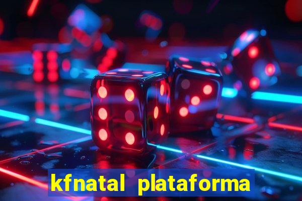 kfnatal plataforma de jogos